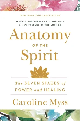 Anatomy of the Spirit: The Seven Stages of Power and Healing Paperback  August 26, 1996